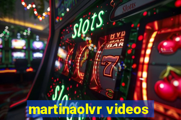 martinaolvr videos